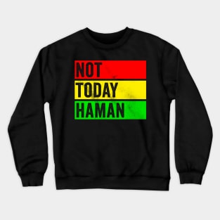 Not Today Haman Crewneck Sweatshirt